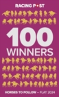 Racing Post 100 Winners : Horses to Follow Flat 2024 - Book