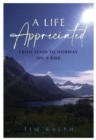 A LIFE APPRECIATED : From Spain To Norway On A Bike - Book