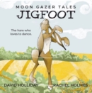 JIGFOOT : Moon Gazer Tales - The hare who loves to dance - Book
