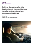 Driving Simulators for the Evaluation of Human-Machine Interfaces in Assisted and Automated Vehicles - eBook