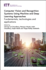 Computer Vision and Recognition Systems Using Machine and Deep Learning Approaches : Fundamentals, technologies and applications - eBook