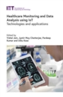 Healthcare Monitoring and Data Analysis using IoT : Technologies and applications - eBook
