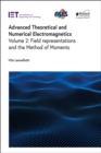 Advanced Theoretical and Numerical Electromagnetics : Field representations and the Method of Moments, Volume 2 - eBook