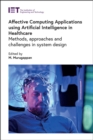 Affective Computing Applications using Artificial Intelligence in Healthcare : Methods, approaches and challenges in system design - Book