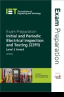Exam Preparation: Initial and Periodic Electrical Inspection and Testing (2391) : Level 3 Award - Book