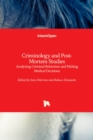Criminology and Post-Mortem Studies : Analyzing Criminal Behaviour and Making Medical Decisions - Book