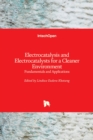 Electrocatalysis and Electrocatalysts for a Cleaner Environment : Fundamentals and Applications - Book