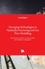 Emerging Technologies in Hydraulic Fracturing and Gas Flow Modelling - Book