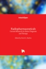 Radiopharmaceuticals : Current Research for Better Diagnosis and Therapy - Book