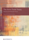 The Arms Trade Treaty : Weapons and International Law - Book