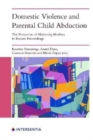 Domestic Violence and Parental Child Abduction : The Protection of Abducting Mothers in Return Proceedings - Book