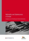 Nationality and Statelessness in Europe : European Law on Preventing and Solving Statelessness - Book