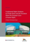 Fundamental Rights Violations by Private Actors and the Procedure before the ECHR : A Study of Verticalised Cases - Book