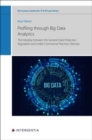 Profiling through Big Data Analytics : The Interplay between the General Data Protection Regulation and Unfair Commercial Practices Directive - Book