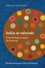 Inclus et valorises : Une theologie pratique du handicap - eBook