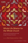 Whole-Life Mission for the Whole Church : Overcoming the Sacred-Secular Divide through Theological Education - eBook