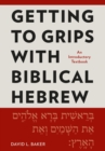 Getting to Grips with Biblical Hebrew : An Introductory Textbook - eBook