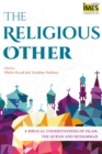 The Religious Other : A Biblical Understanding of Islam, the Qur'an and Muhammad - eBook