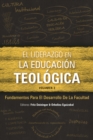El liderazgo en la educacion teologica, volumen 3 : Fundamentos para el desarrollo docente - eBook
