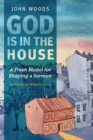 God Is in the House : A Fresh Model for Shaping a Sermon - eBook