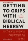Getting to Grips with Biblical Hebrew, Revised Edition : An Introductory Textbook - eBook