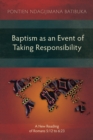 Baptism as an Event of Taking Responsibility : A New Reading of Romans 5:12 to 6:23 - eBook