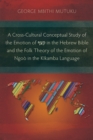 A Cross-Cultural Conceptual Study of the Emotion of ×§×¦×£ in the Hebrew Bible and the Folk Theory of the Emotion of Ngoo in the Kikamba Language - eBook