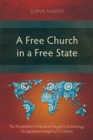 A Free Church in a Free State : The Possibilities of Abraham Kuyper's Ecclesiology for Japanese Evangelical Christians - eBook