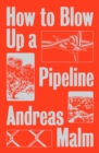 How to Blow Up a Pipeline : Learning to Fight in a World on Fire - Book