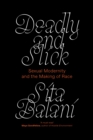 Deadly and Slick : Sexual Modernity and the Making of Race - eBook
