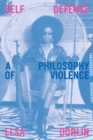 Self-Defense : A Philosophy of Violence - eBook