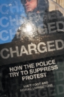 Charged : How the Police Try to Suppress Protest - Book