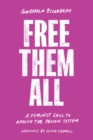 Free Them All : A Feminist Call to Abolish the Prison System - eBook