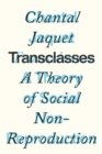 Transclasses : A Theory of Social Non-reproduction - Book