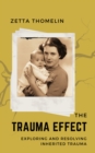 The Trauma Effect : exploring and resolving inherited trauma - eBook