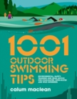 1001 Outdoor Swimming Tips : Environmental, safety, training and gear advice for cold-water, open-water and wild swimmers - Book