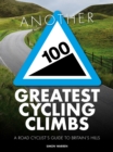 Another 100 Greatest Cycling Climbs : A road cyclist's guide to Britain's hills - eBook