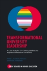Transformational University Leadership : A Case Study for 21st Century Leaders and Aspirational Research Universities - eBook