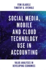 Social Media, Mobile and Cloud Technology Use in Accounting : Value-Analyses in Developing Economies - eBook