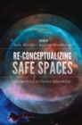 Re-Conceptualizing Safe Spaces : Supporting Inclusive Education - eBook