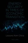 Energy Security in Times of Economic Transition : Lessons from China - Book