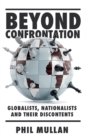 Beyond Confrontation : Globalists, Nationalists and Their Discontents - eBook