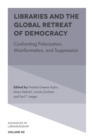 Libraries and the Global Retreat of Democracy : Confronting Polarization, Misinformation, and Suppression - eBook