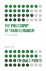 The Philosophy of Transhumanism : A Critical Analysis - Book