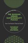 The Russian Urban Sustainability Puzzle : How Can Russian Cities be Green? - Book