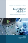 Electrifying Mobility : Realising a Sustainable Future for the Car - Book