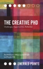 The Creative PhD : Challenges, Opportunities, Reflection - Book