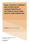 Race, Ethnicity, Gender and Other Social Characteristics as Factors in Health and Health Care Disparities - Book