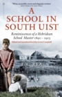 A School in South Uist : Reminiscences of a Hebridean Schoolmaster, 1890-1913 - Book