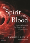 The Spirit of the Blood : Interpreting Laboratory Tests Through the Lens of Chinese Medicine - eBook